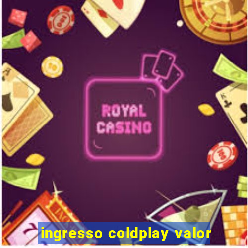 ingresso coldplay valor